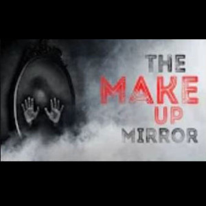 The Make Up Mirror - Creepypasta