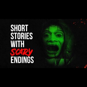 Short Stories with Scary Endings - Creepypasta