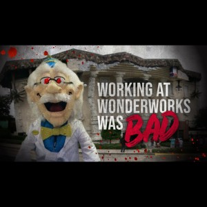 ”Working at WonderWorks was BAD” - Creepypasta