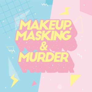 Introducing Makeup, Masking & Murder