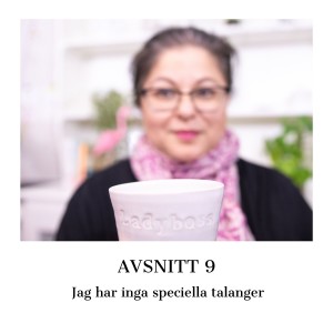 Avsnitt 9: Jag har inga speciella talanger