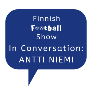 Finnish Football Show In Conversation with... Antti Niemi