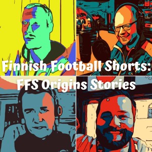 Finnish Football Shorts: The FFS Origins Stories