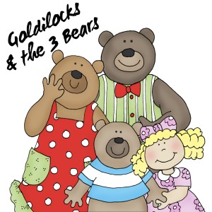 Goldilocks & the 3 Bears