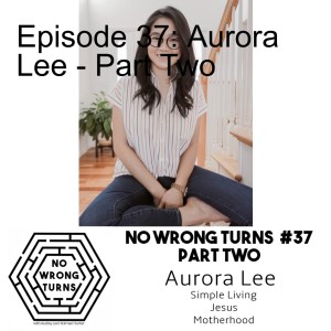 Episode 37: Aurora Lee - Part Two