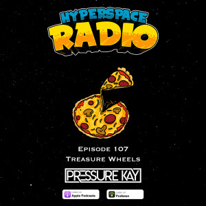 #107 - Hyperspace Radio - Treasure Wheels