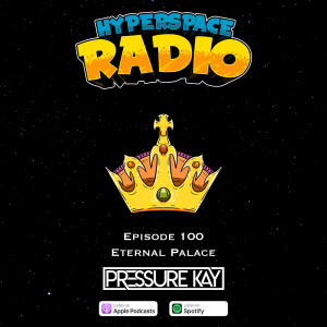 #100 - Hyperspace Radio - Eternal Palace