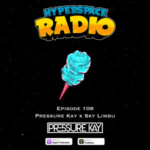 #108 - Hyperspace Radio - Pressure Kay x Sky Limbu