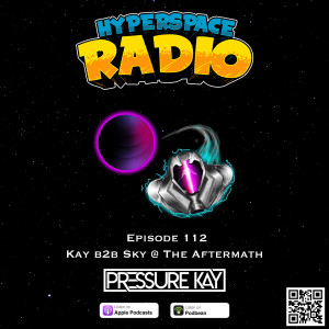 #112 - Hyperspace Radio - Kay b2b Sky @ The Aftermath