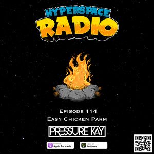 #114 - Hyperspace Radio - Easy Chicken Parm