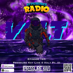 #125 - Hyperspace Radio - Pressure Kay Live @ Volt Pt. III