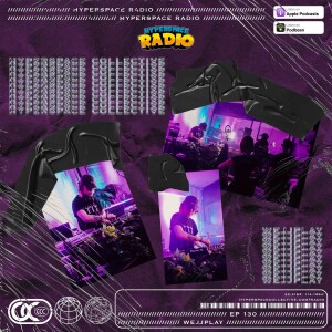 #130 - Hyperspace Radio - WEJJPLAY Live @ Sonic Kitchen: Hyperspace Takeover