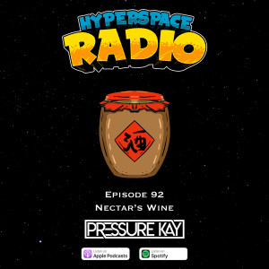 #092 - Hyperspace Radio - Nectar’s Wine