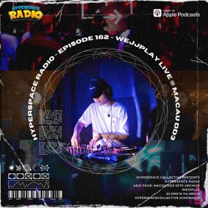 #162 - Hyperspace Radio - WEJJPLAY Live @ Macau DD3