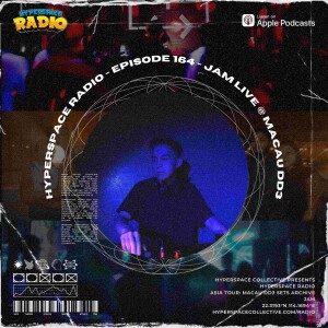 #164 - Hyperspace Radio - JAM Live @ Macau DD3