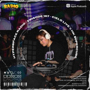 #167 - Hyperspace Radio - Cielo Live @ HK Supercube