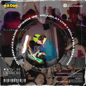 #182 - Hyperspace Radio - WEJJPLAY Live @ Malaysia Sessions