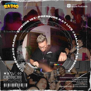 #183 - Hyperspace Radio - Pressure Kay Live @ Malaysia Sessions