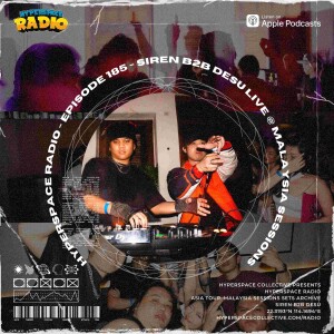 #185 - Hyperspace Radio - Siren b2b Desu Live @ Malaysia Sessions