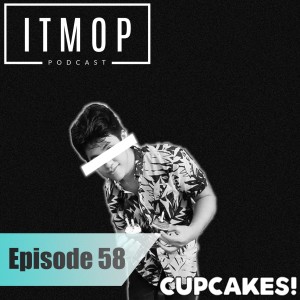 #058 - ITMOP Podcast - Guest Mix by Cupcakes