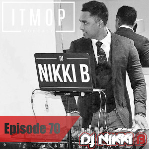 #070 - ITMOP Podcast - Guest Mix by DJ Nikki B