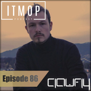 #086 - ITMOP Podcast - Guest Mix by Clawfly