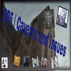EP5 | Challenge Accepted: Caverns and Issues