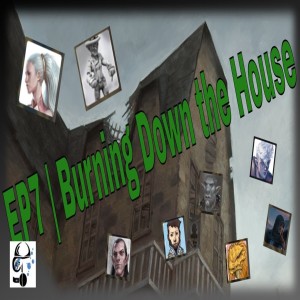 EP7 | Challenge Accepted: Burning down the house