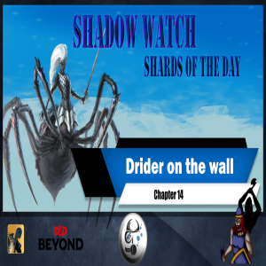 SE2EP7 | Shadow Watch: Drider on the Wall