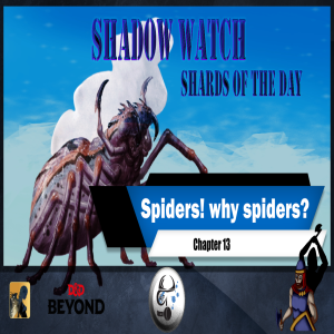 SE2EP6 | Shadow Watch: Spiders! why spiders?