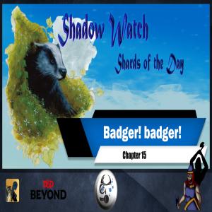 SE2EP8 | Shadow Watch: Badger! Badger!
