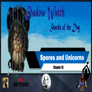 SE2EP9 | Shadow Watch: Spores and Unicorns
