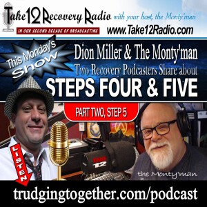 Two Recovery Podcasters Monty Man and Dion Miller on Step 5