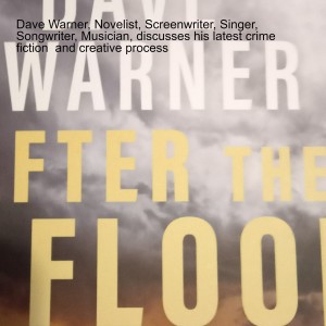 Dave Warner, Novelist, Screenwriter, Singer, Songwriter, Musician, discusses his latest crime fiction  and creative process