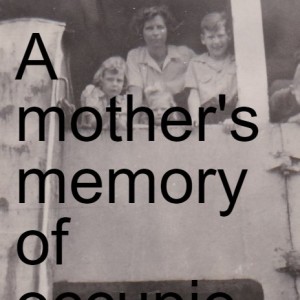 A mother's memory of occupied Holland during the second World War