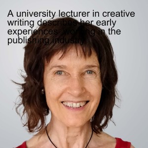 A university lecturer in creative writing describes her early experiences  working in the publishing industry