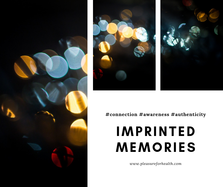 The Pleasure For Health Podcast - Imprinted Memories