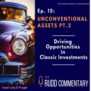 Episode 15: Unconventional Assets PT.2 - Driving Opportunities in Classic Investments