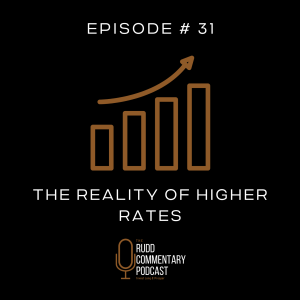 Episode 31: The Reality of Higher Rates