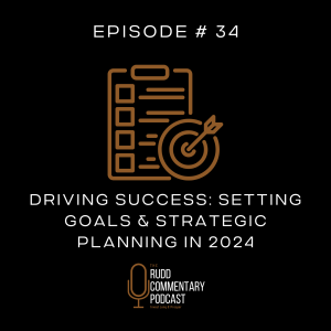 Episode 34: Driving Success: Setting Goals and Strategic Planning in 2024