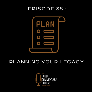 Episode 38: Planning Your Legacy