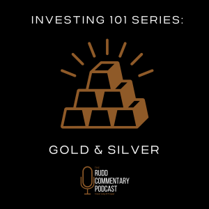 Investing 101 Series: Gold & Silver