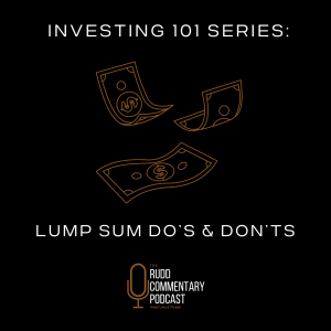 Investing 101 Series: Lump Sum Do's & Don'ts