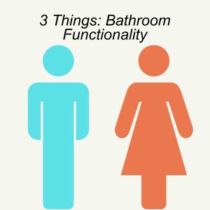 Ep. 94 | 3 Things: Bathroom Functionality