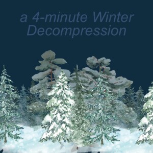 Ep. 119 | a 4-minute Winter Decompression