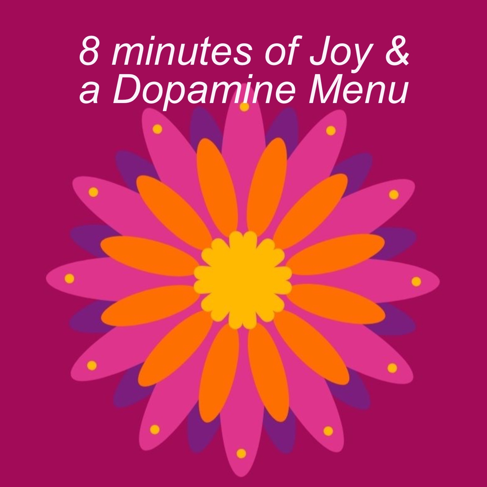 Ep. 112 | 8 Minutes of Joy & a Dopamine Menu