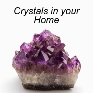 Ep. 82 | Crystals in your Home