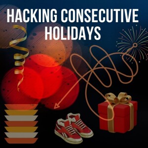 Ep. 124 | Hacking consecutive Holidays