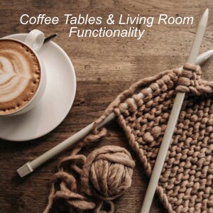 Ep. 96 | Coffee Tables