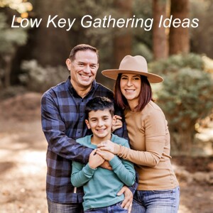 Ep. 72 | Low Key Gathering Ideas for your home